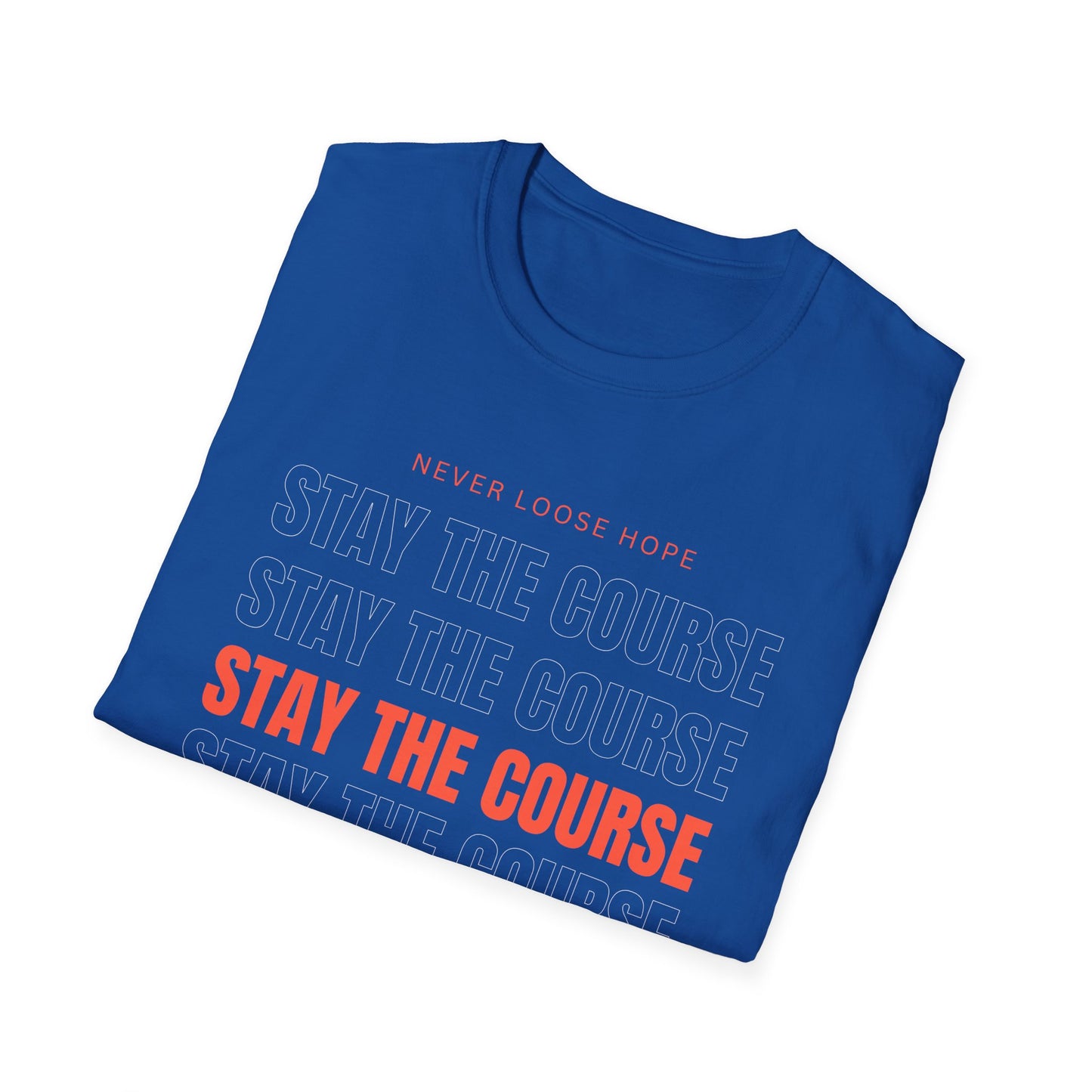 Stay the Course Unisex Softstyle T-Shirt, Motivational Apparel, Inspirational Gift, Workout Shirt, Unisex Tee, Everyday Wear