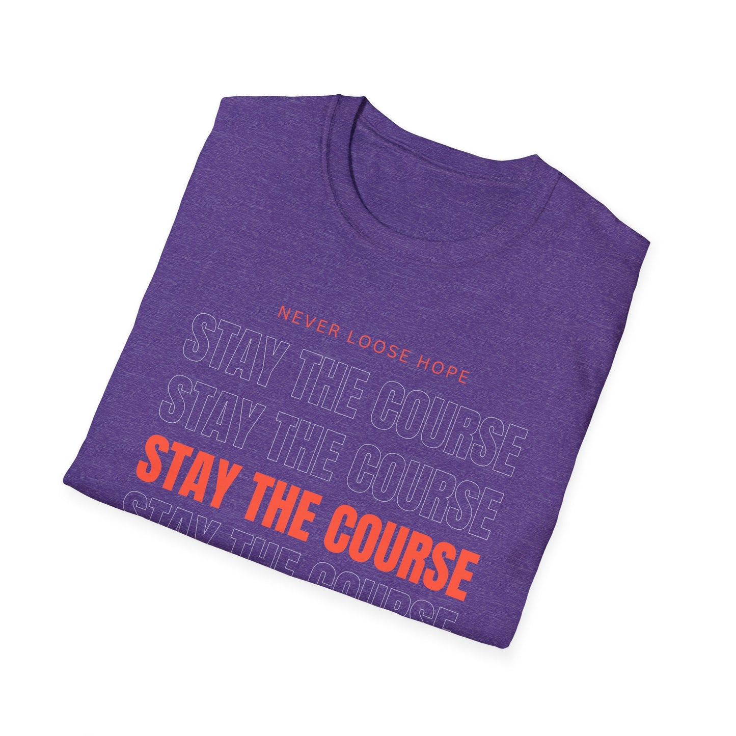 Stay the Course Unisex Softstyle T-Shirt, Motivational Apparel, Inspirational Gift, Workout Shirt, Unisex Tee, Everyday Wear