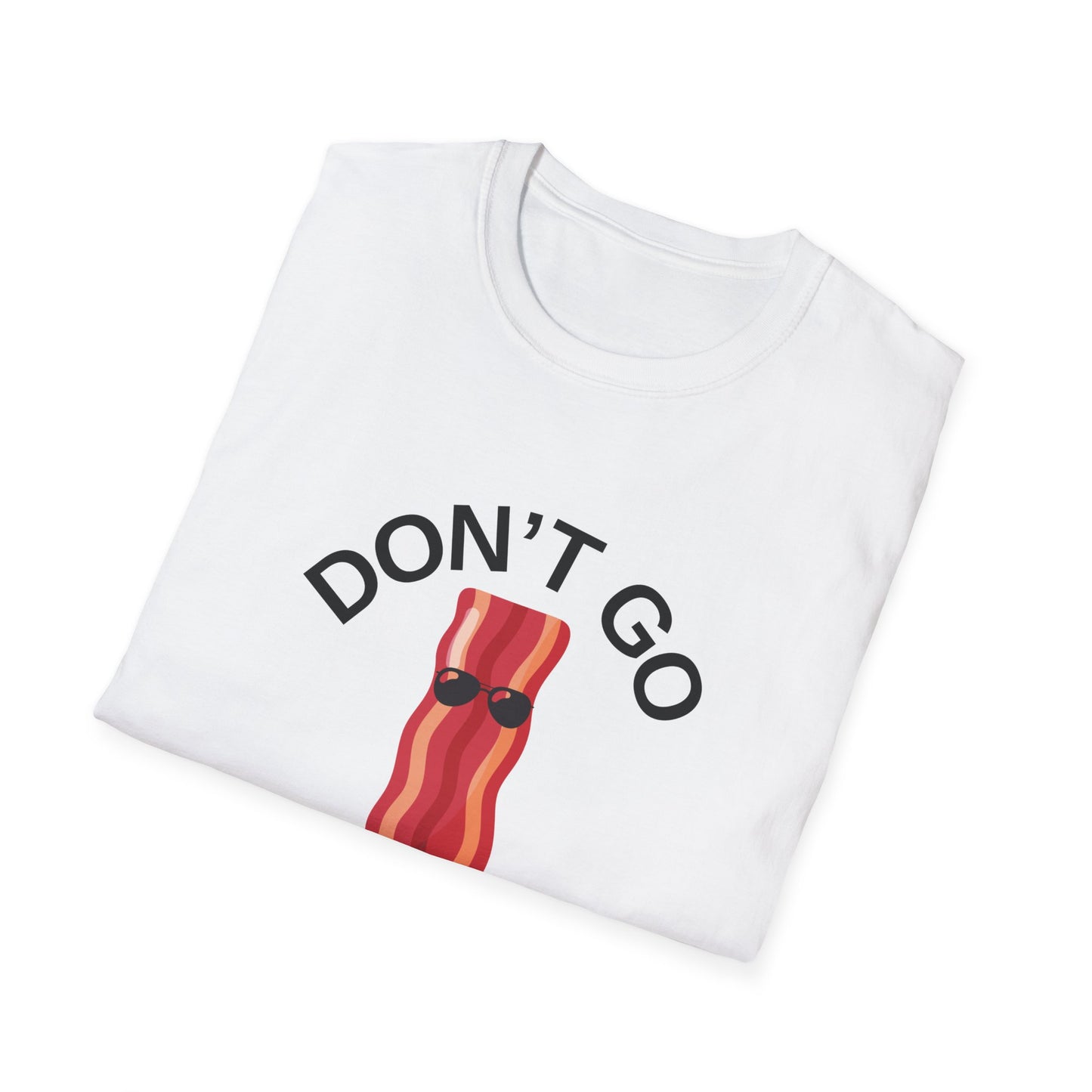 Funny Bacon T-Shirt - Don't Go Bacon My Heart, Gift for Food Lovers, Casual Humor Tee, Ideal for Birthdays, Barbecues