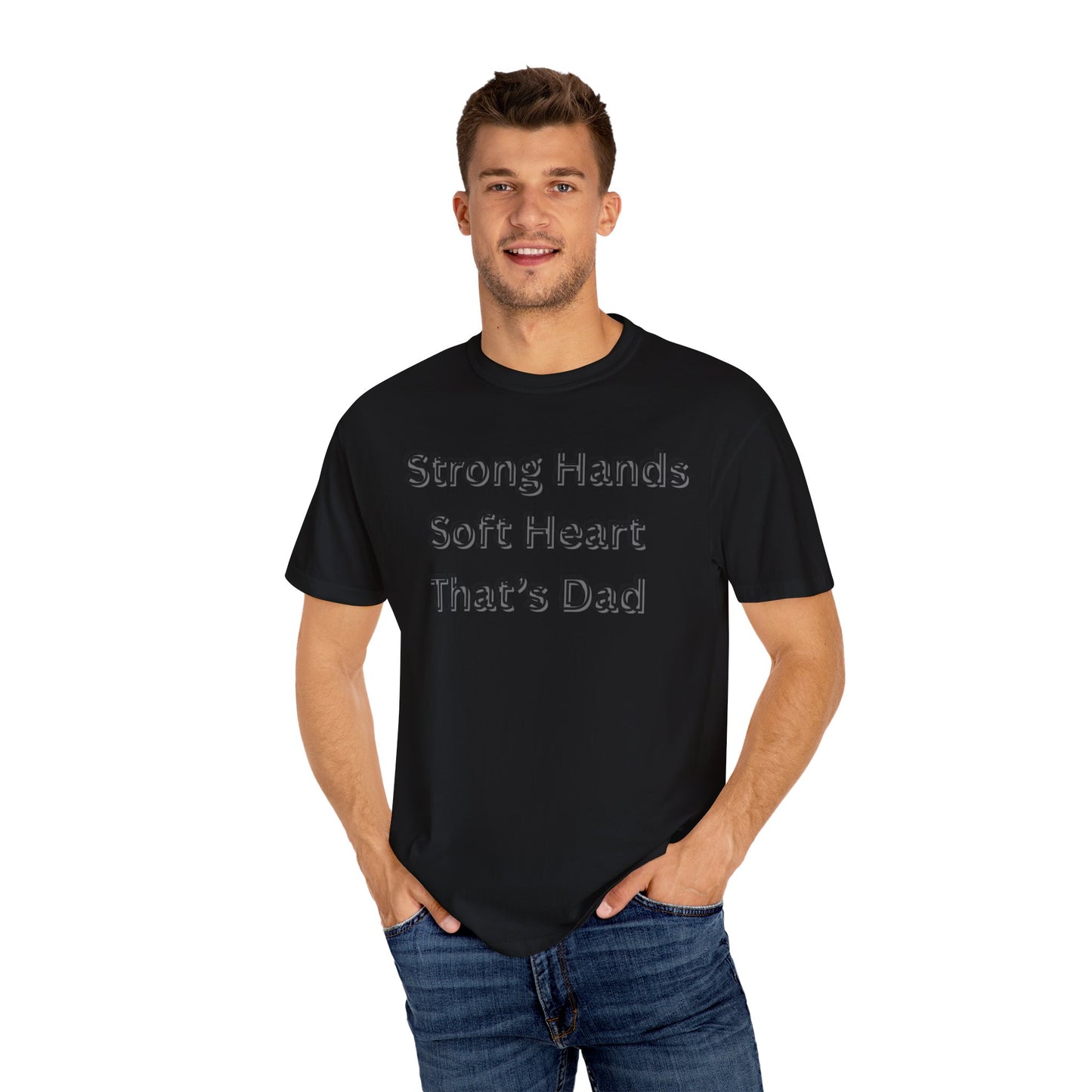 Strong Hands, Soft Heart Dad T-shirt Garment-Dyed Tee for Father's Day