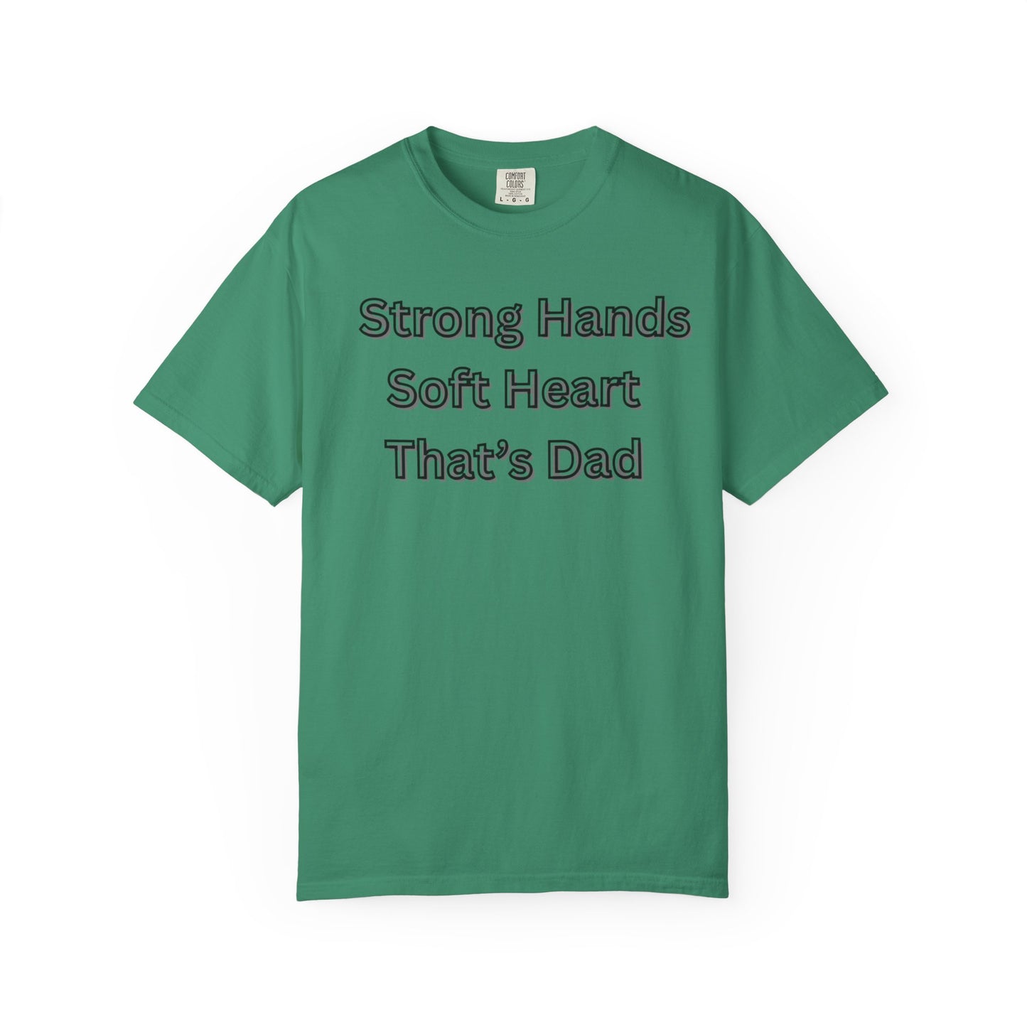 Strong Hands, Soft Heart Dad T-shirt Garment-Dyed Tee for Father's Day