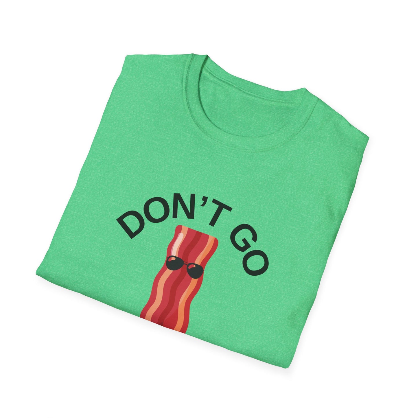 Funny Bacon T-Shirt - Don't Go Bacon My Heart, Gift for Food Lovers, Casual Humor Tee, Ideal for Birthdays, Barbecues