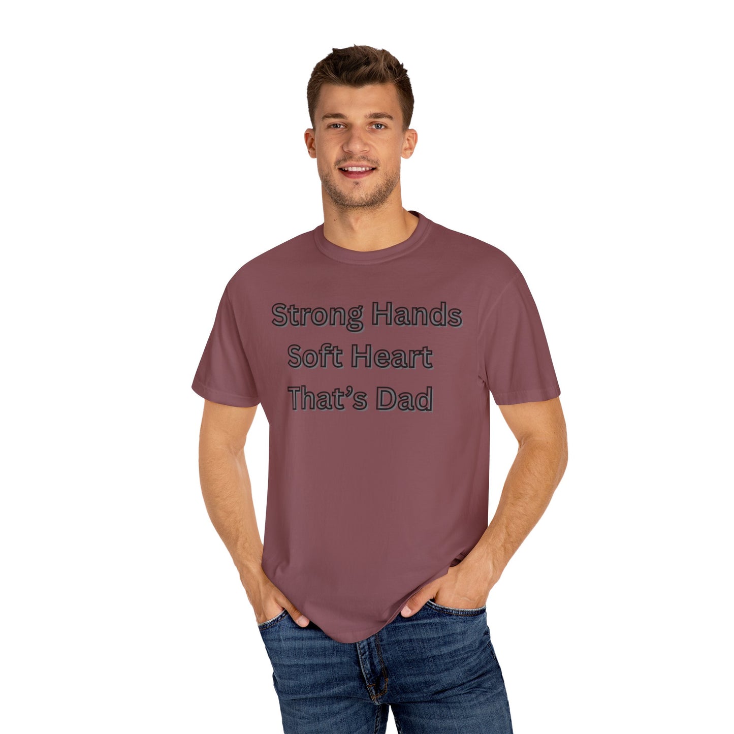 Strong Hands, Soft Heart Dad T-shirt Garment-Dyed Tee for Father's Day