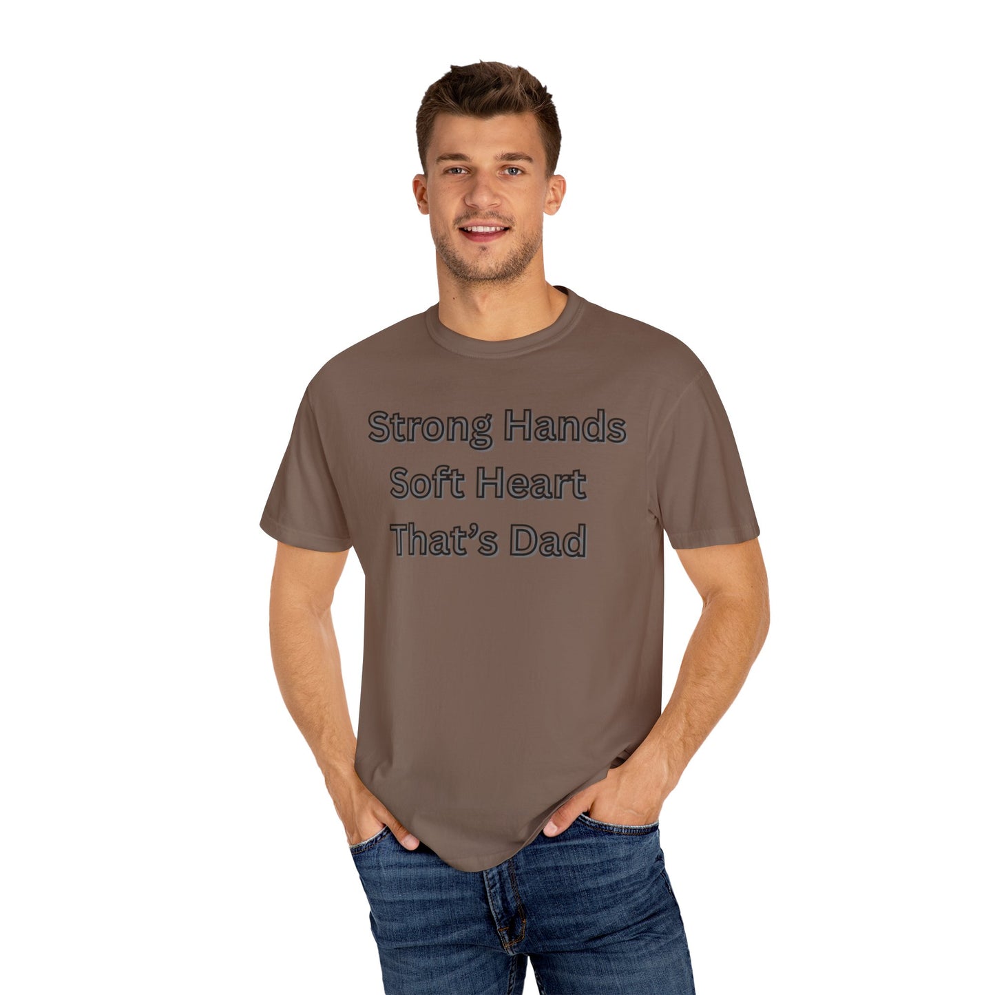 Strong Hands, Soft Heart Dad T-shirt Garment-Dyed Tee for Father's Day