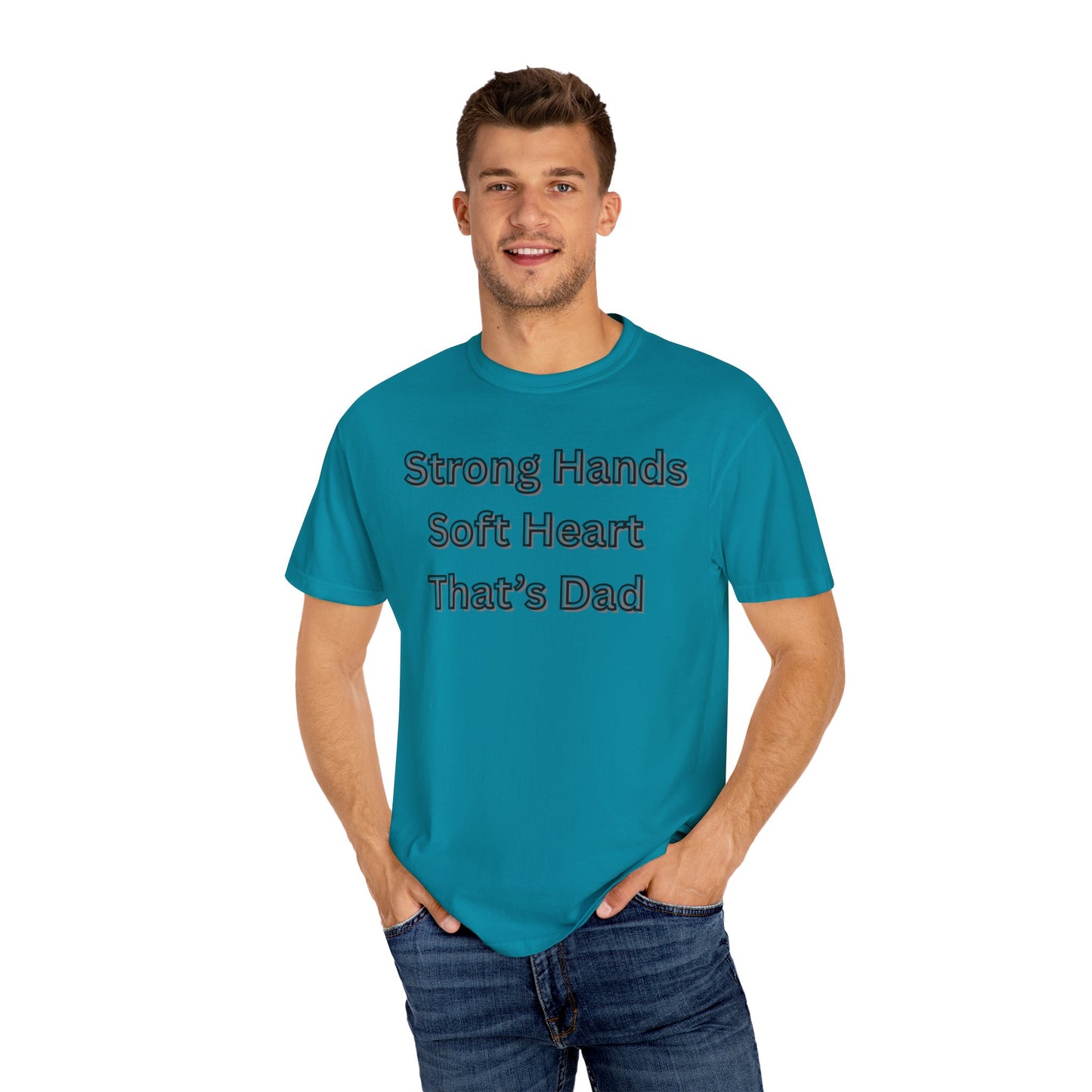 Strong Hands, Soft Heart Dad T-shirt Garment-Dyed Tee for Father's Day