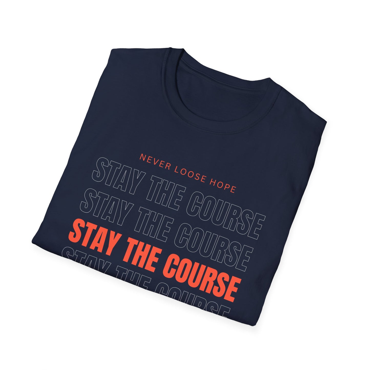 Stay the Course Unisex Softstyle T-Shirt, Motivational Apparel, Inspirational Gift, Workout Shirt, Unisex Tee, Everyday Wear