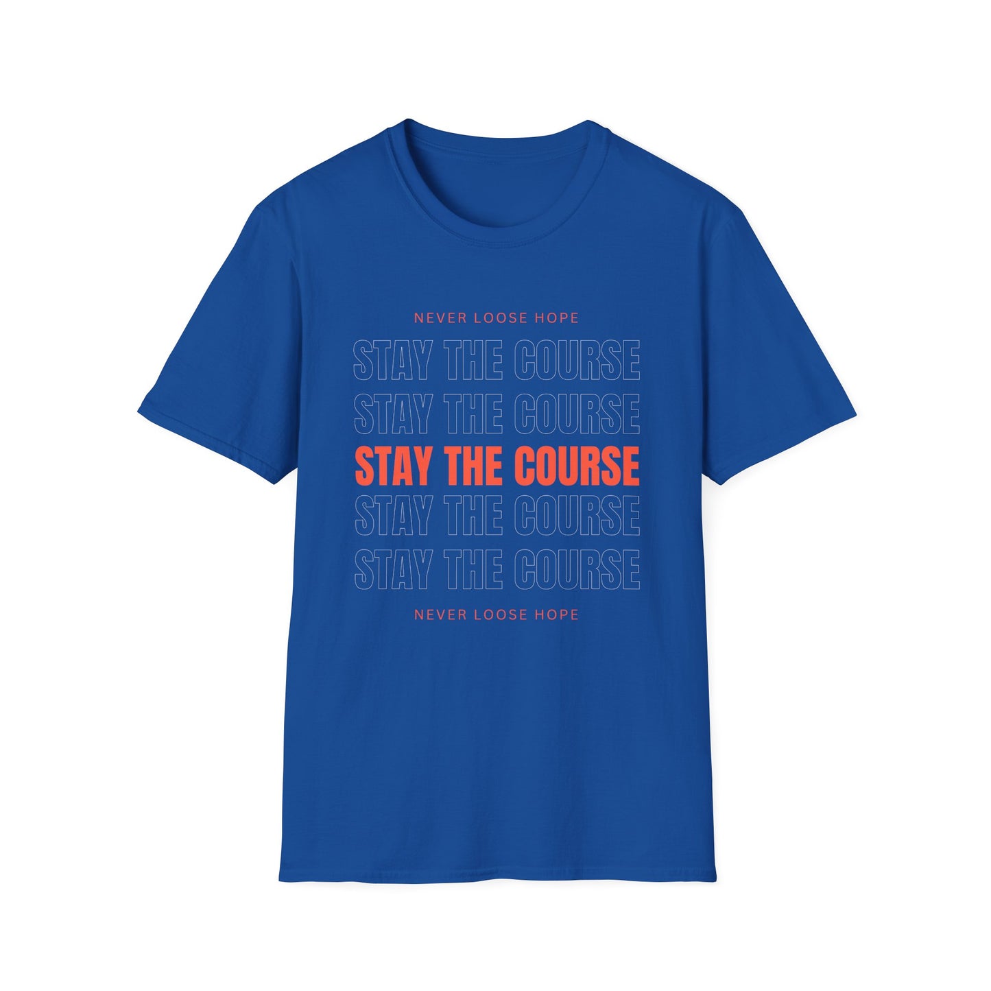 Stay the Course Unisex Softstyle T-Shirt, Motivational Apparel, Inspirational Gift, Workout Shirt, Unisex Tee, Everyday Wear