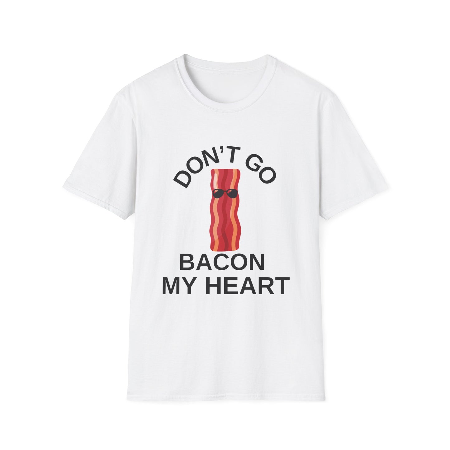 Funny Bacon T-Shirt - Don't Go Bacon My Heart, Gift for Food Lovers, Casual Humor Tee, Ideal for Birthdays, Barbecues