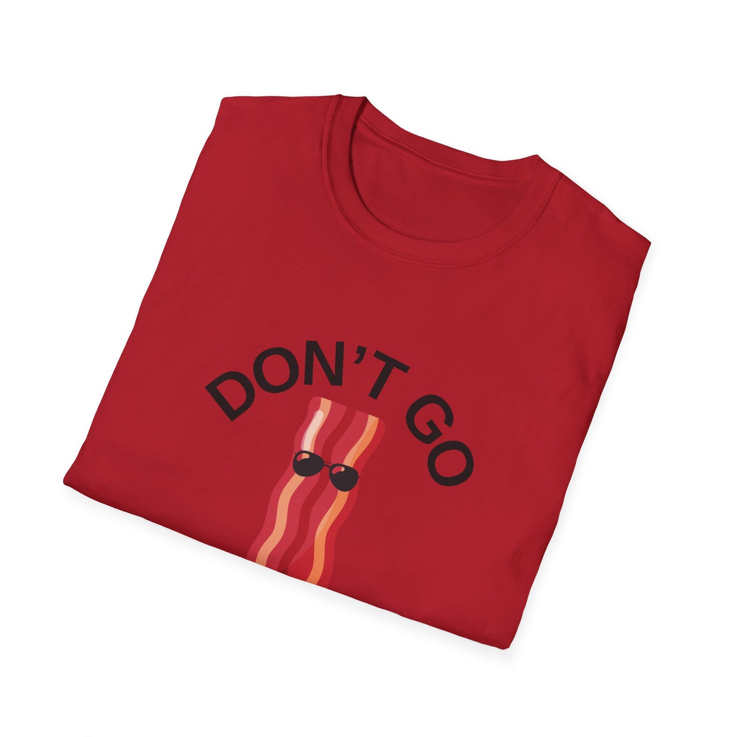 Funny Bacon T-Shirt - Don't Go Bacon My Heart, Gift for Food Lovers, Casual Humor Tee, Ideal for Birthdays, Barbecues