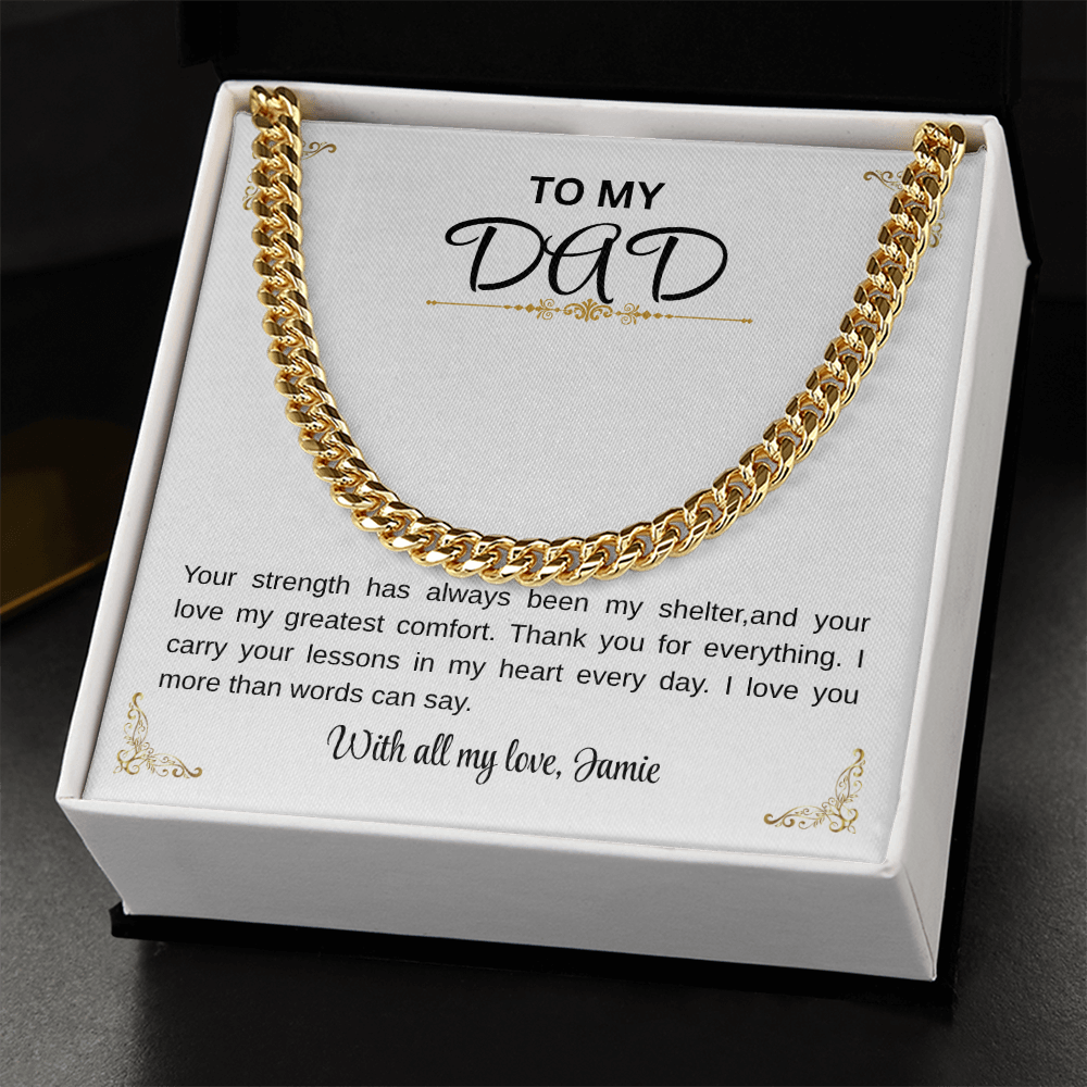 To my Dad/Your strength has always been my shelter Cuban Chain.