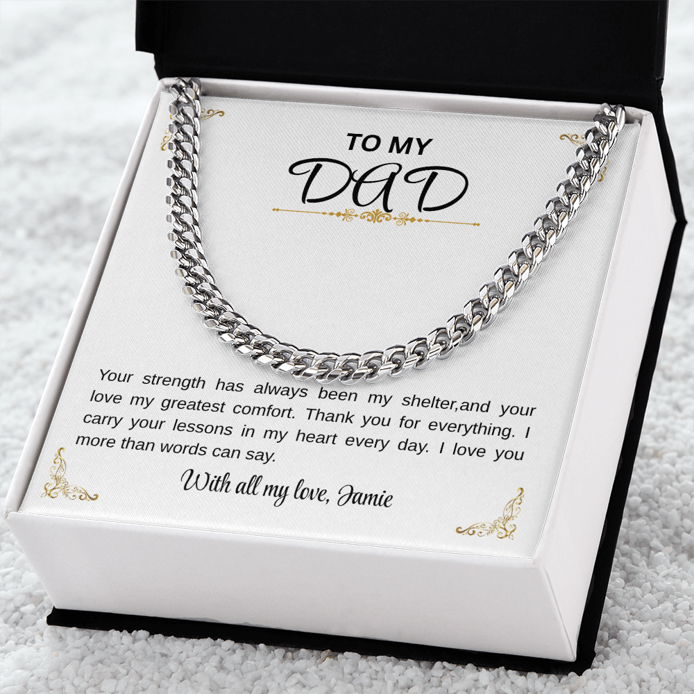 To my Dad/Your strength has always been my shelter Cuban Chain.