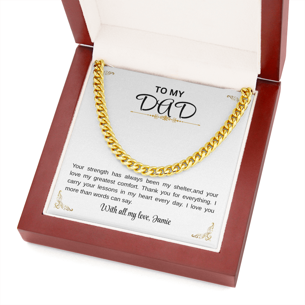 To my Dad/Your strength has always been my shelter Cuban Chain.
