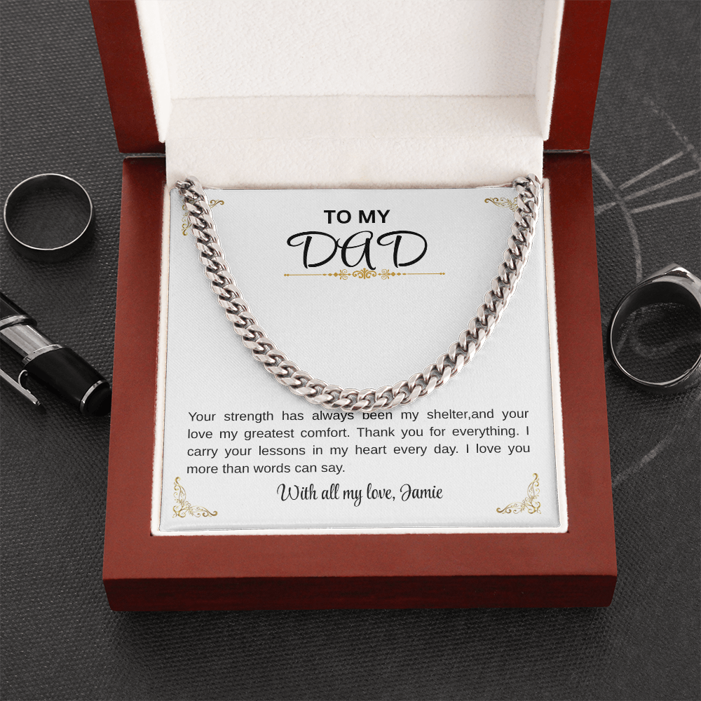 To my Dad/Your strength has always been my shelter Cuban Chain.