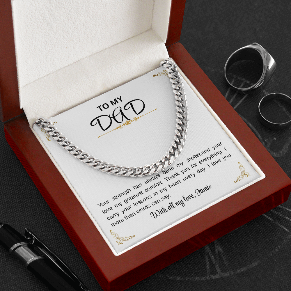 To my Dad/Your strength has always been my shelter Cuban Chain.