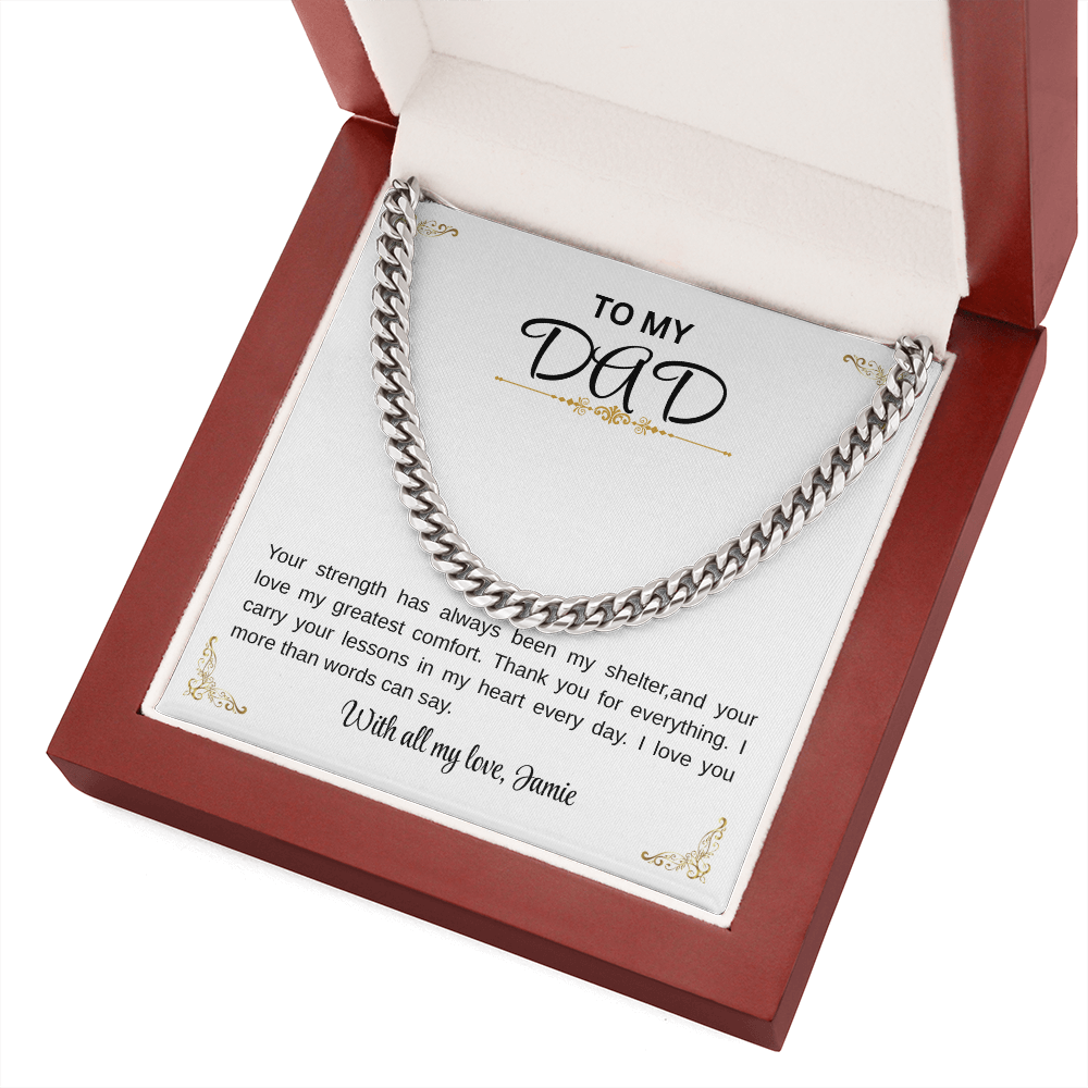 To my Dad/Your strength has always been my shelter Cuban Chain.