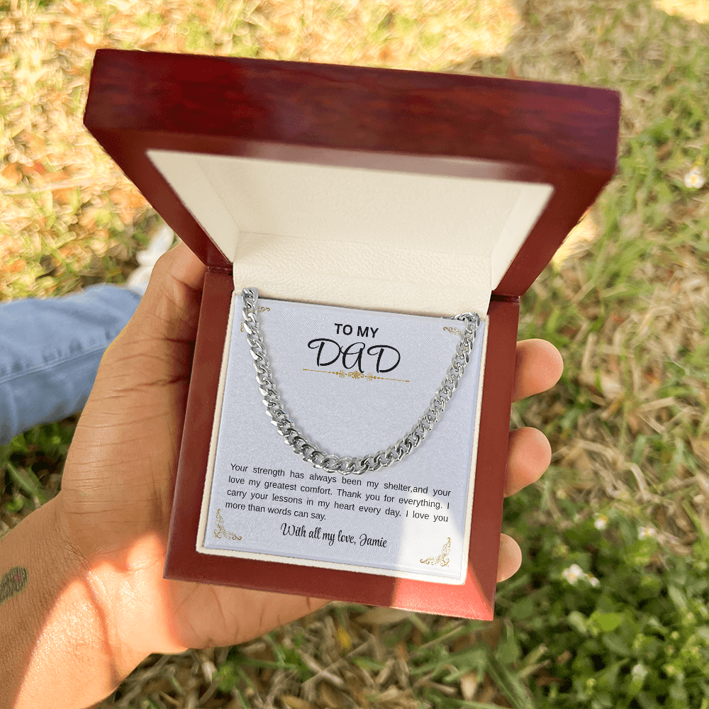 To my Dad/Your strength has always been my shelter Cuban Chain.