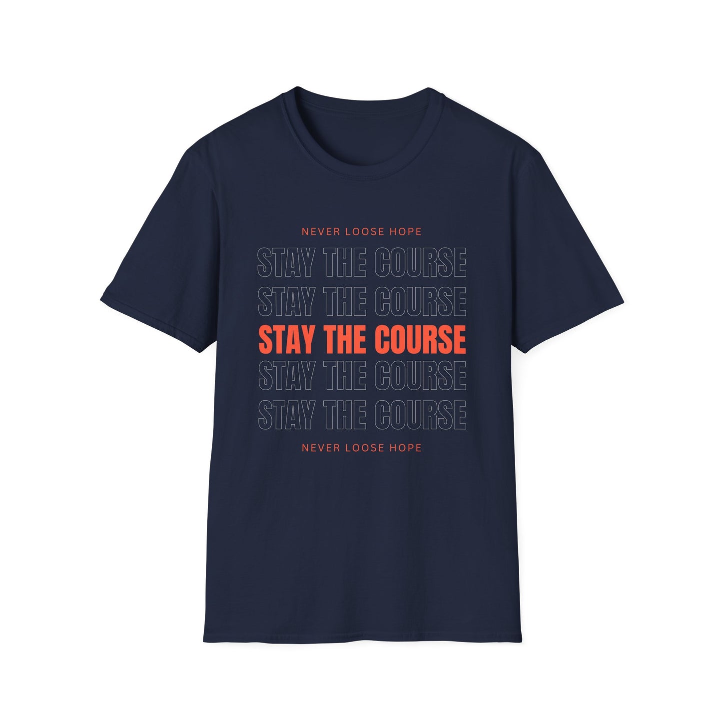Stay the Course Unisex Softstyle T-Shirt, Motivational Apparel, Inspirational Gift, Workout Shirt, Unisex Tee, Everyday Wear