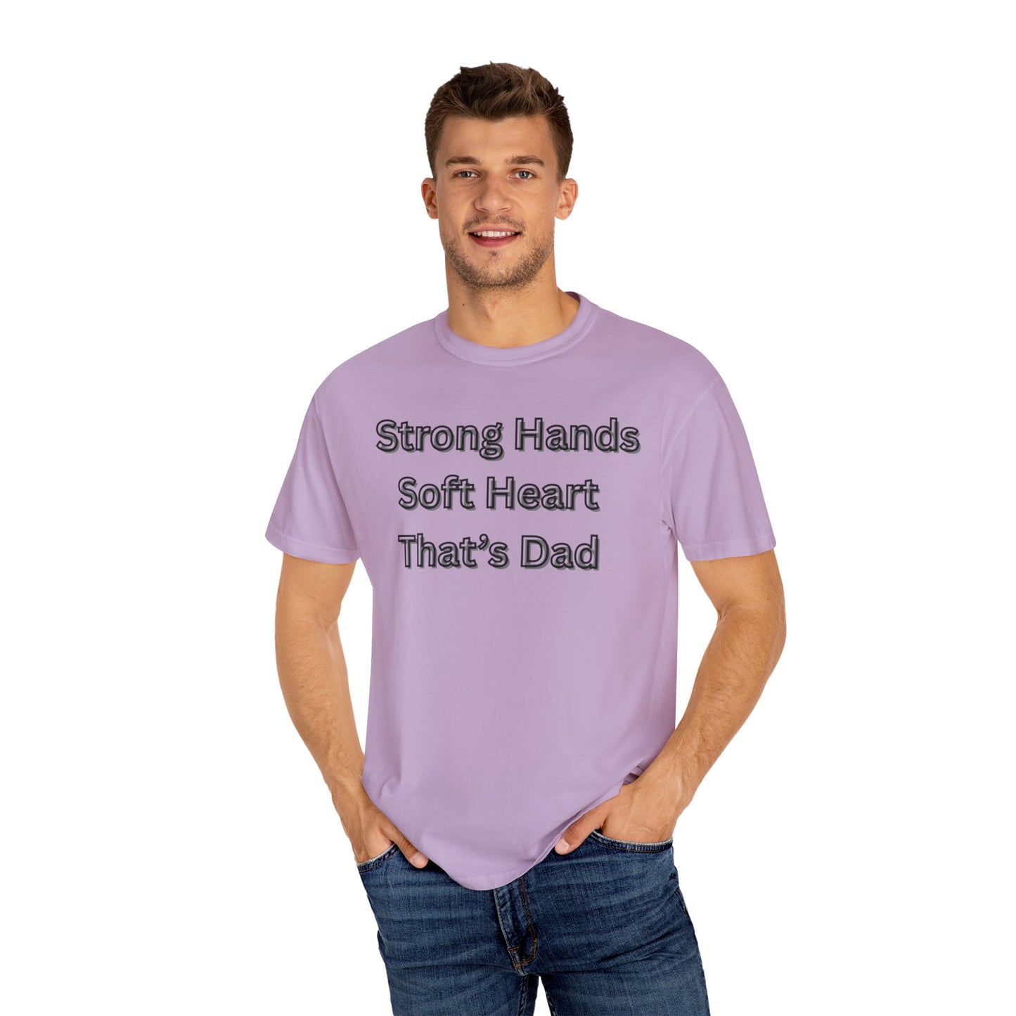 Strong Hands, Soft Heart Dad T-shirt Garment-Dyed Tee for Father's Day