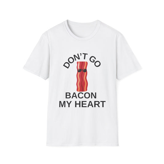 Funny Bacon T-Shirt - Don't Go Bacon My Heart, Gift for Food Lovers, Casual Humor Tee, Ideal for Birthdays, Barbecues
