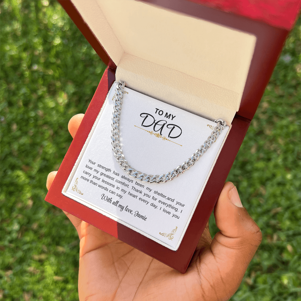To my Dad/Your strength has always been my shelter Cuban Chain.